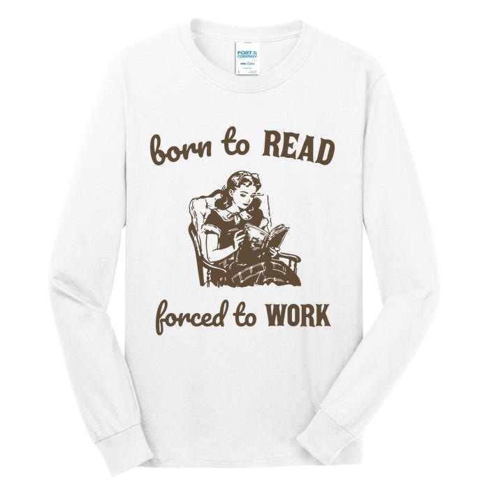 Born To Read Forced To Work Retro Graphic Tall Long Sleeve T-Shirt