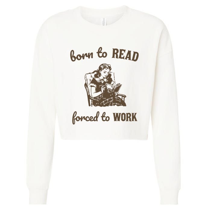 Born To Read Forced To Work Retro Graphic Cropped Pullover Crew