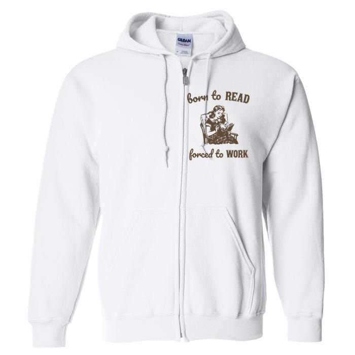 Born To Read Forced To Work Retro Graphic Full Zip Hoodie