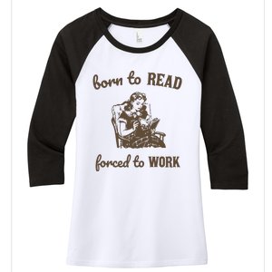 Born To Read Forced To Work Retro Graphic Women's Tri-Blend 3/4-Sleeve Raglan Shirt