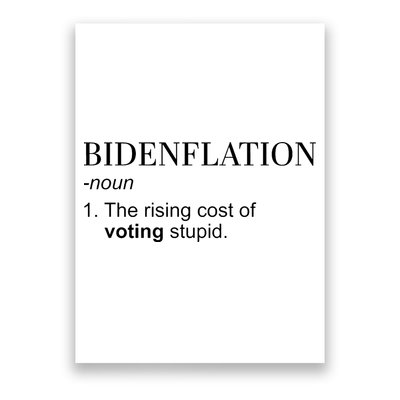 Bidenflation The Rising Cost Of Voting Stupid Biden Flation Poster