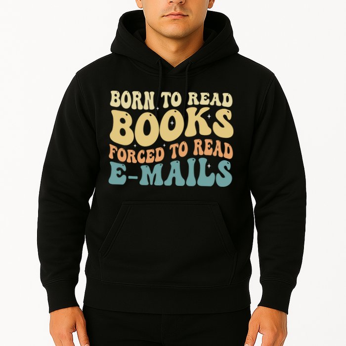 Born To Read Books Forced To Read Emails Reading Books Dad Hoodie