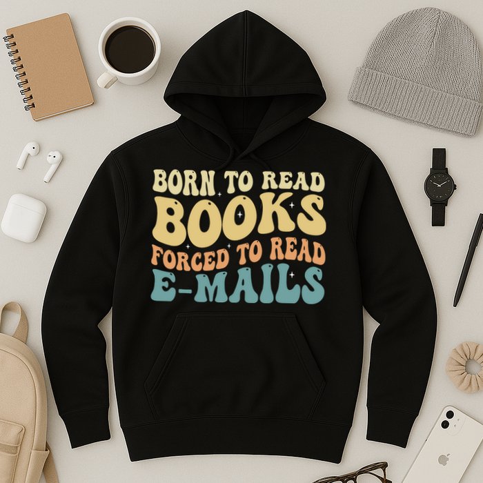 Born To Read Books Forced To Read Emails Reading Books Dad Hoodie