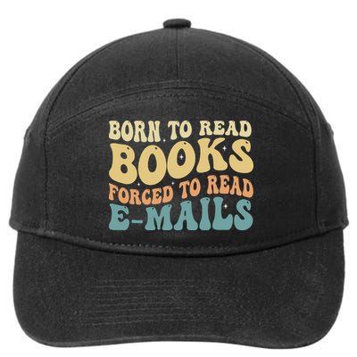 Born To Read Books Forced To Read Emails Reading Books Dad 7-Panel Snapback Hat