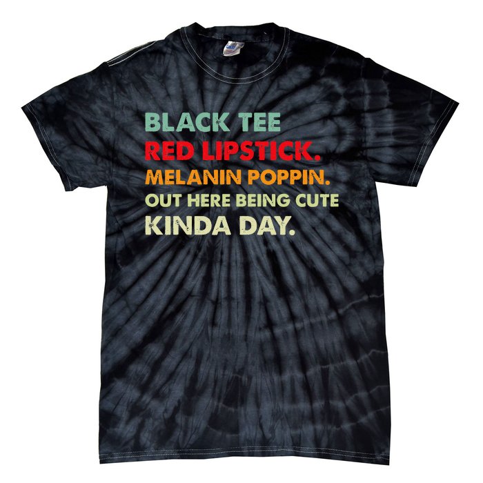 Black Tee Red Lipstick Melanin Poppin Out Here Being Cute Tie-Dye T-Shirt