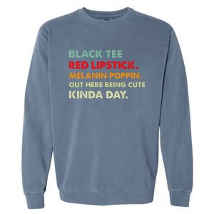 Black Tee Red Lipstick Melanin Poppin Out Here Being Cute Garment-Dyed Sweatshirt