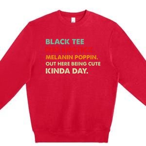 Black Tee Red Lipstick Melanin Poppin Out Here Being Cute Premium Crewneck Sweatshirt