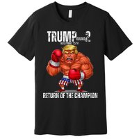 Boxe Trump Round 2 Return Of Trump Proud Trump Supporter Premium T-Shirt