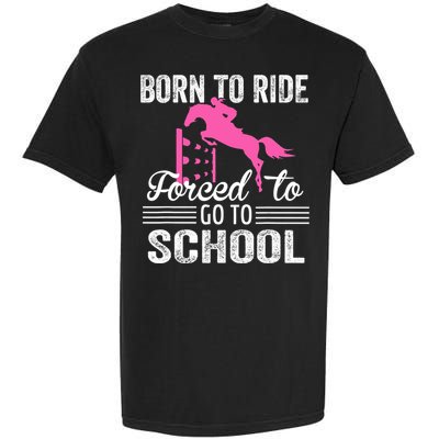 Born To Ride Horse Forced To Go To School Funny Horse Lovers Garment-Dyed Heavyweight T-Shirt