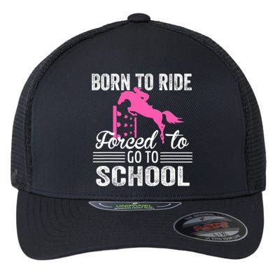 Born To Ride Horse Forced To Go To School Funny Horse Lovers Flexfit Unipanel Trucker Cap