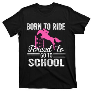 Born To Ride Horse Forced To Go To School Funny Horse Lovers T-Shirt