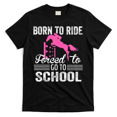 Born To Ride Horse Forced To Go To School Funny Horse Lovers T-Shirt