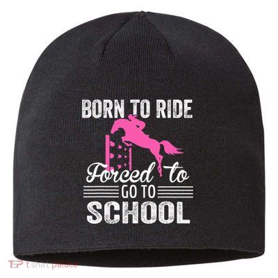 Born To Ride Horse Forced To Go To School Funny Horse Lovers Sustainable Beanie