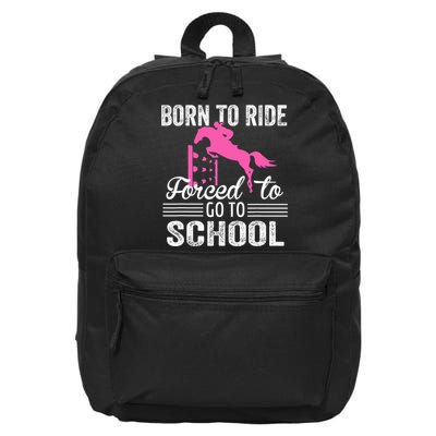 Born To Ride Horse Forced To Go To School Funny Horse Lovers 16 in Basic Backpack
