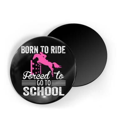 Born To Ride Horse Forced To Go To School Funny Horse Lovers Magnet