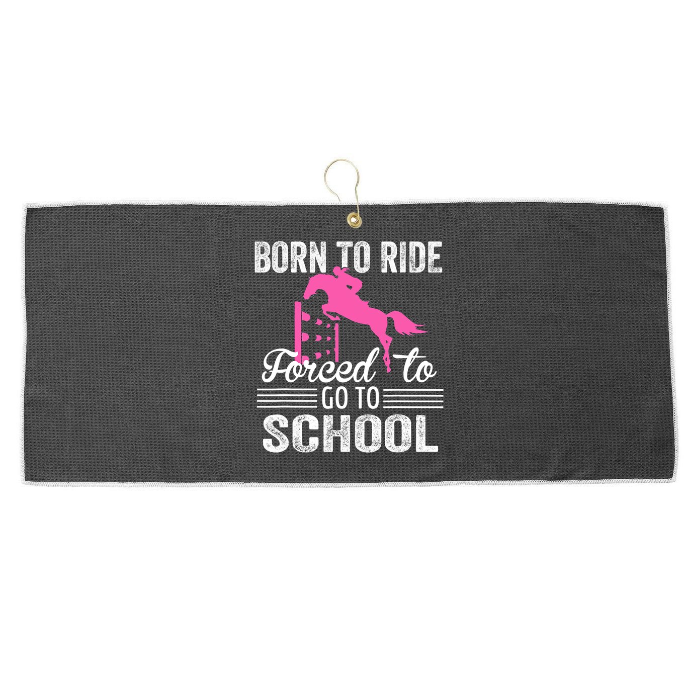 Born To Ride Horse Forced To Go To School Funny Horse Lovers Large Microfiber Waffle Golf Towel