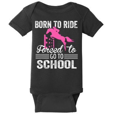 Born To Ride Horse Forced To Go To School Funny Horse Lovers Baby Bodysuit