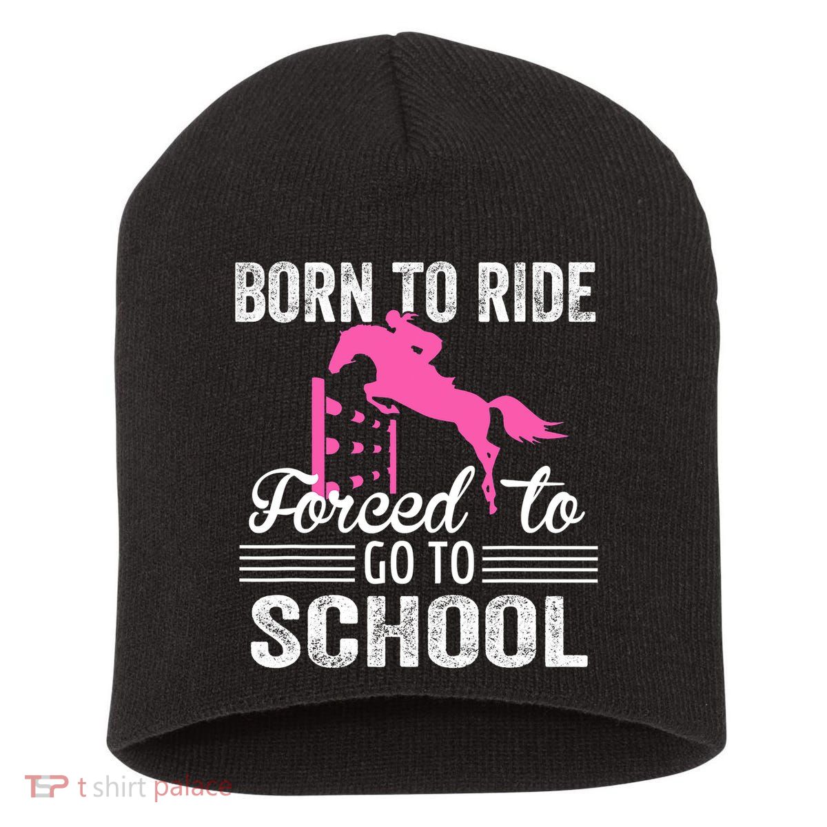 Born To Ride Horse Forced To Go To School Funny Horse Lovers Short Acrylic Beanie
