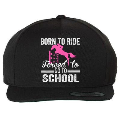 Born To Ride Horse Forced To Go To School Funny Horse Lovers Wool Snapback Cap