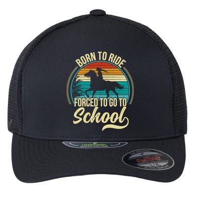 Born To Ride Horse Forced To Go To School Funny Horse Lovers Vintage Flexfit Unipanel Trucker Cap