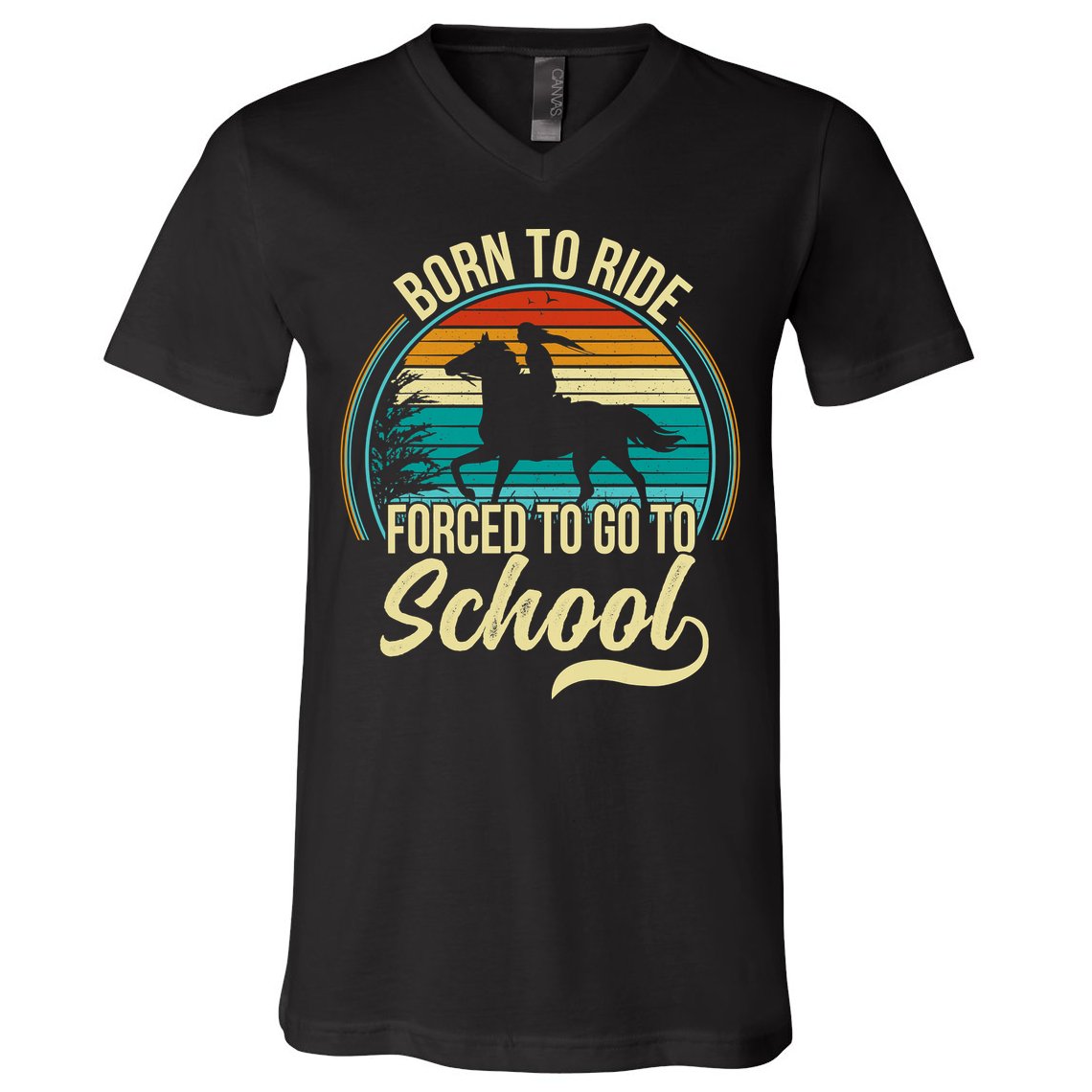 Born To Ride Horse Forced To Go To School Funny Horse Lovers Vintage V-Neck T-Shirt