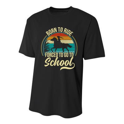 Born To Ride Horse Forced To Go To School Funny Horse Lovers Vintage Youth Performance Sprint T-Shirt