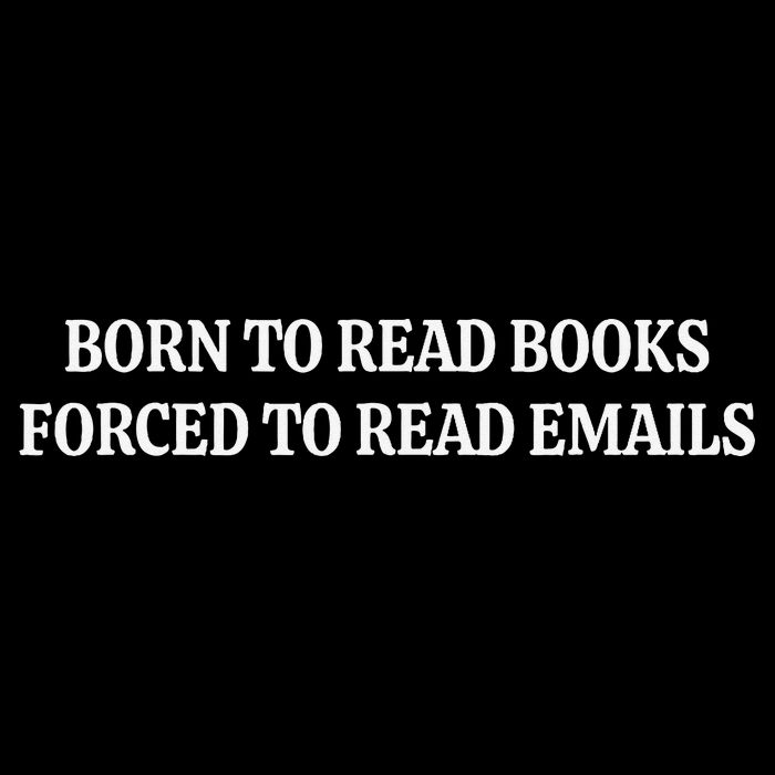 Born To Read Books Forced To Read Emails Poster