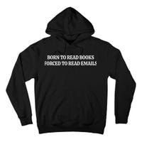 Born To Read Books Forced To Read Emails Tall Hoodie
