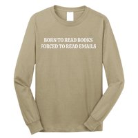 Born To Read Books Forced To Read Emails Long Sleeve Shirt