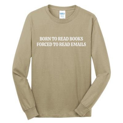Born To Read Books Forced To Read Emails Tall Long Sleeve T-Shirt
