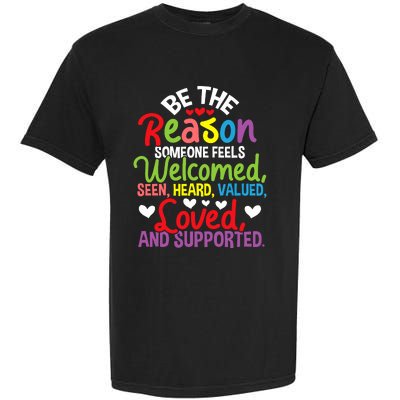 Be The Reason Someone Feels Loved Social Workers Garment-Dyed Heavyweight T-Shirt