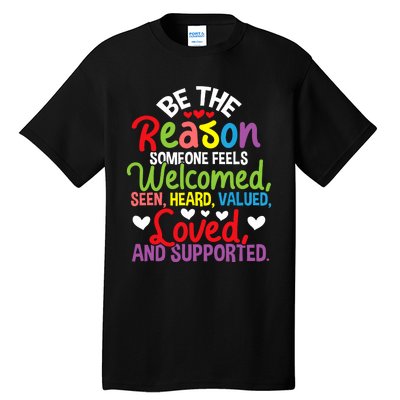 Be The Reason Someone Feels Loved Social Workers Tall T-Shirt