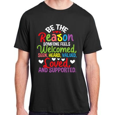 Be The Reason Someone Feels Loved Social Workers Adult ChromaSoft Performance T-Shirt