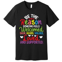 Be The Reason Someone Feels Loved Social Workers Premium T-Shirt