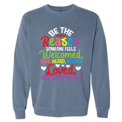 Be The Reason Someone Feels Loved Social Workers Garment-Dyed Sweatshirt