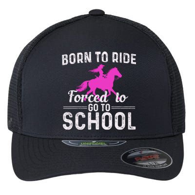 Born To Ride Forced To Go To School Funny Gift Flexfit Unipanel Trucker Cap