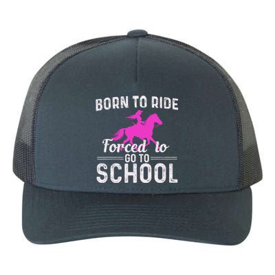 Born To Ride Forced To Go To School Funny Gift Yupoong Adult 5-Panel Trucker Hat