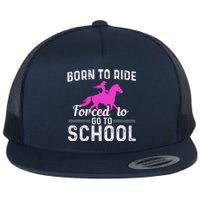 Born To Ride Forced To Go To School Funny Gift Flat Bill Trucker Hat