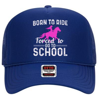 Born To Ride Forced To Go To School Funny Gift High Crown Mesh Back Trucker Hat