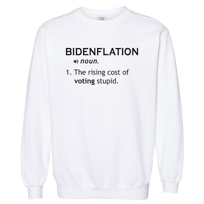 Bidenflation The Rising Cost Of Voting Stupid Garment-Dyed Sweatshirt