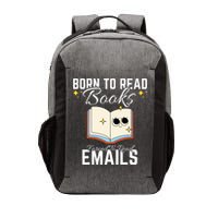 Born To Read Books Forced To Read Emails Funny Book Lovers Vector Backpack