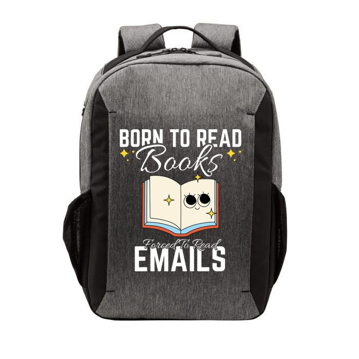 Born To Read Books Forced To Read Emails Funny Book Lovers Vector Backpack