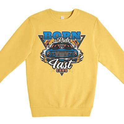 Born To Ride Fast Cars Premium Crewneck Sweatshirt