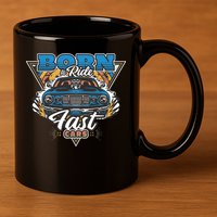 Born To Ride Fast Cars 11oz C Handle Ceramic Mug