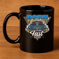 Born To Ride Fast Cars 11oz C Handle Ceramic Mug