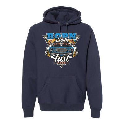 Born To Ride Fast Cars Premium Hoodie