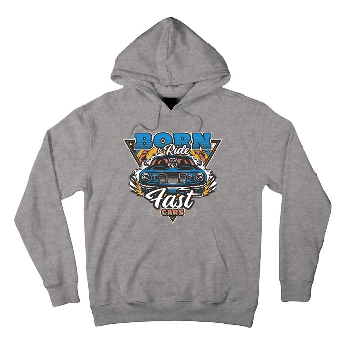 Born To Ride Fast Cars Hoodie