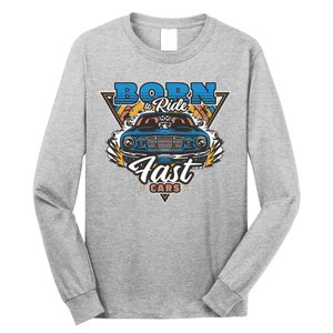 Born To Ride Fast Cars Long Sleeve Shirt