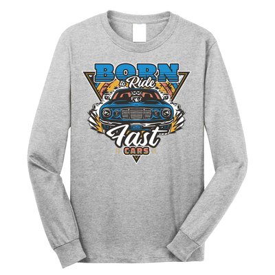 Born To Ride Fast Cars Long Sleeve Shirt
