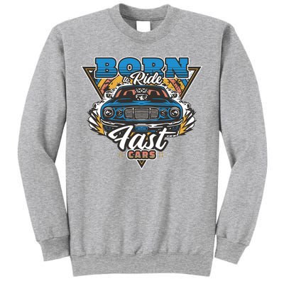 Born To Ride Fast Cars Sweatshirt